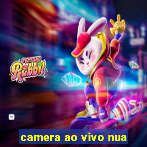 camera ao vivo nua